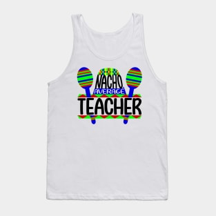 Nacho Average Teacher Tank Top